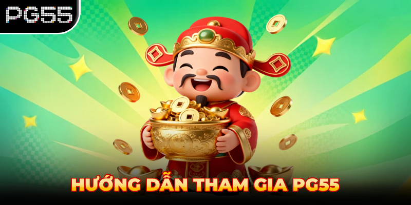 HƯỚNG DẪN THAM GIA PG55